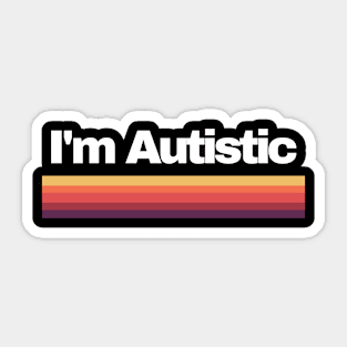 I'm Autistic Sticker